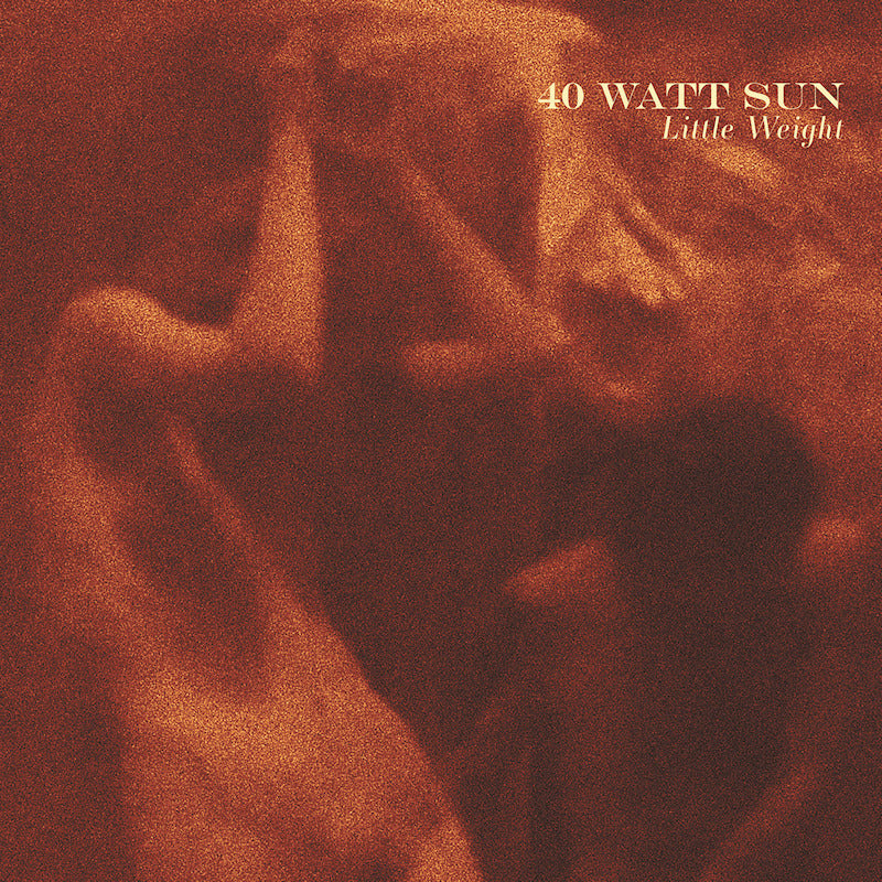 40 Watt Sun - Little weight (LP)