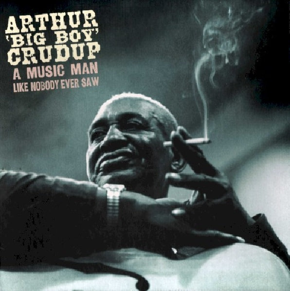 Arthur Crudup -big Boy- - A music man like nobody ever saw (CD)