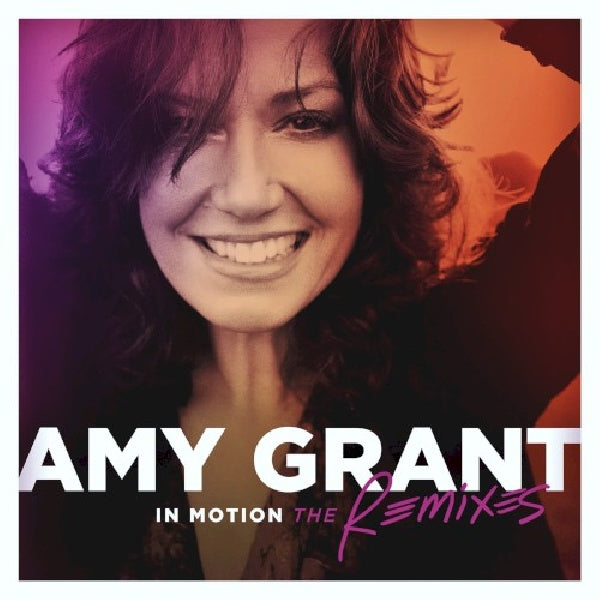 Amy Grant - In motion: the remixes (CD)
