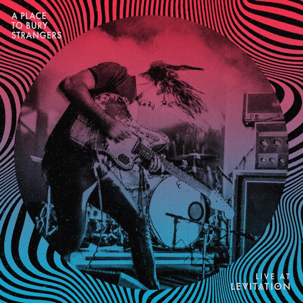 A Place To Bury Strangers - Live at levitation (LP)