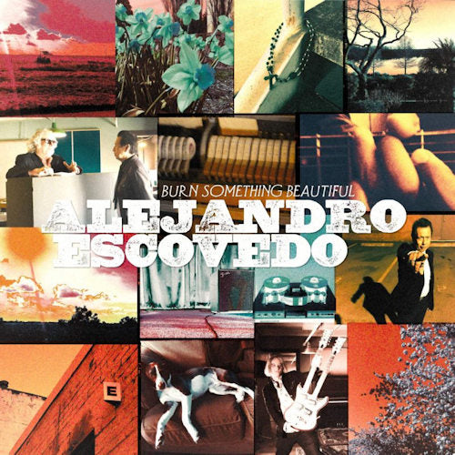 Alejandro Escovedo - Burn something beautiful (CD)