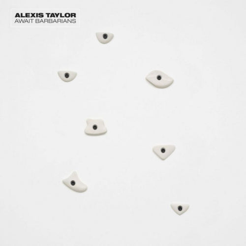 Alexis Taylor - Await barbarians (LP)
