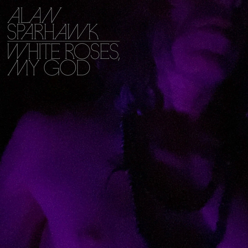 Alan Sparhawk - White roses, my god (CD)