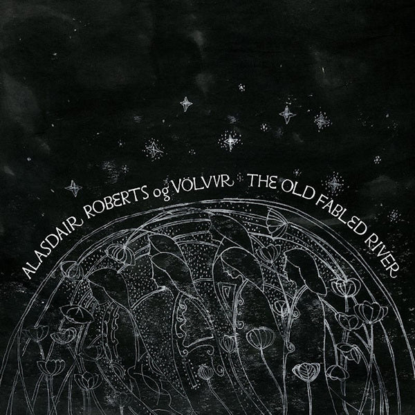 Alasdair Roberts og Volvur - The old fabled river (LP)