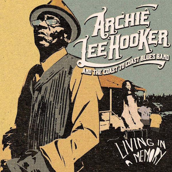 Archie Lee Hooker and The Coast To Coast Blues Band - Living in a memory -digi- (CD)