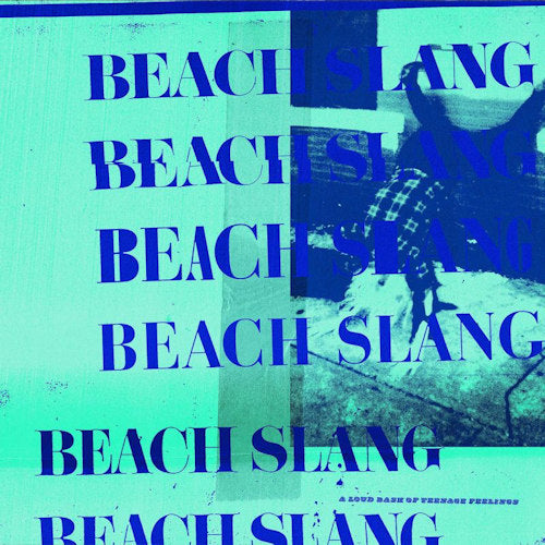 Beach Slang - A loud bash of teenage feelings (CD)