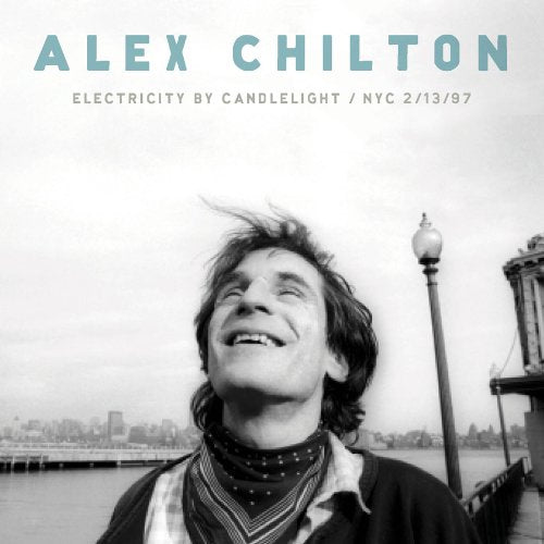 Alex Chilton - Electricity by candlelight: nyc 2/13/97 (LP)