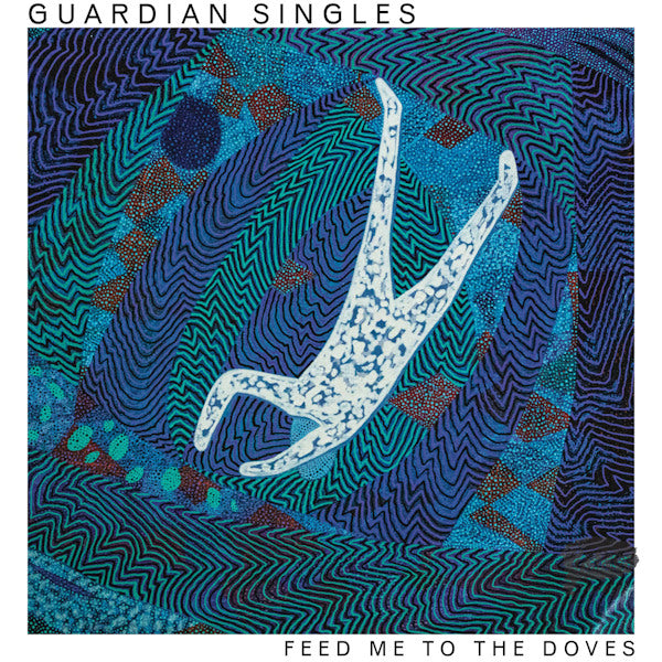 Guardian Singles - Feed me to the doves (LP)