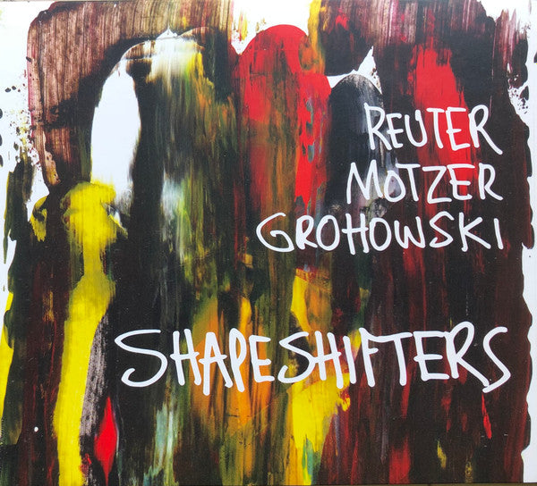 Markus Reuter, Tim Motzer, Kenny Grohowski - Shapeshifters (tweedehands CD)
