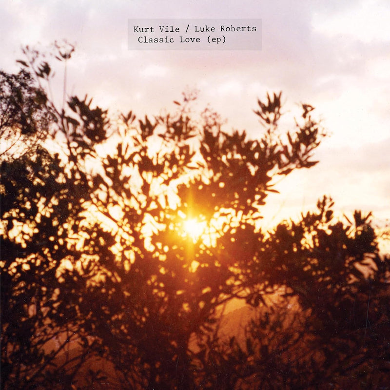 Kurt Vile & Luke Roberts - Classic love (12-inch maxi-single)