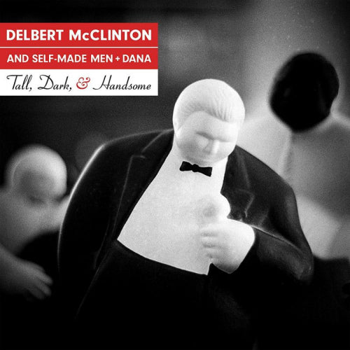 Delbert & Self Mcclinton -made Men - Tall, dark, and handsome (CD)