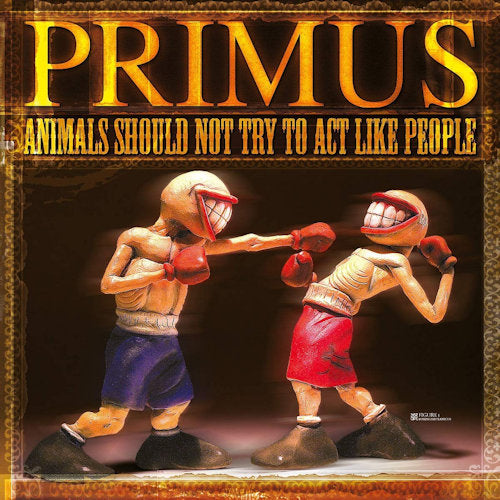 Primus - Animals should not try to act like people (LP)