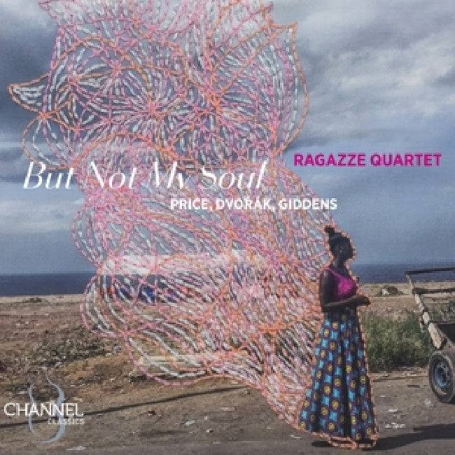 Ragazze Quartet - But not my soul: price, dvorak & giddens (CD)