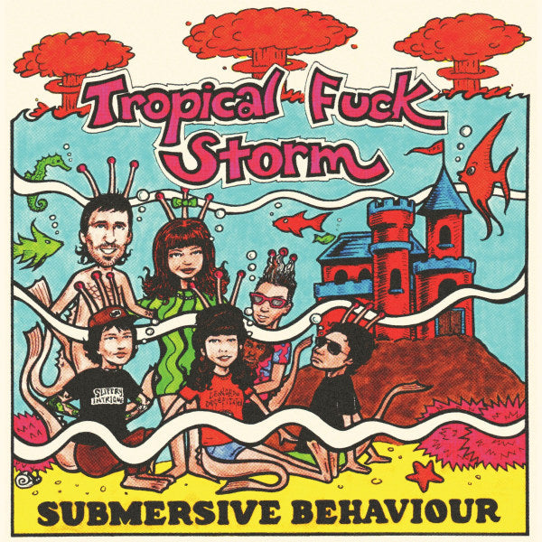 Tropical Fuck Storm - Submersive behavior (LP)