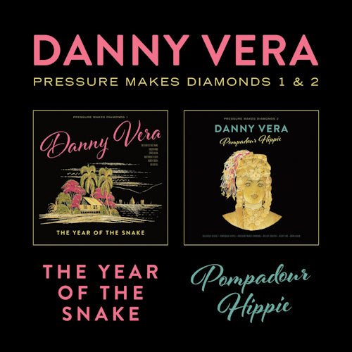 Danny Vera - Pressure makes diamonds 1&2 - the year of the snake & pompadour hippie (CD)