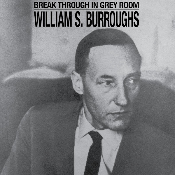 William S. Burroughs - Break through in gray room (LP)