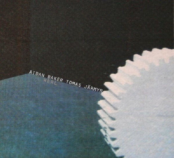 Aidan Baker & Tomas Jarmyr - Werl (CD)