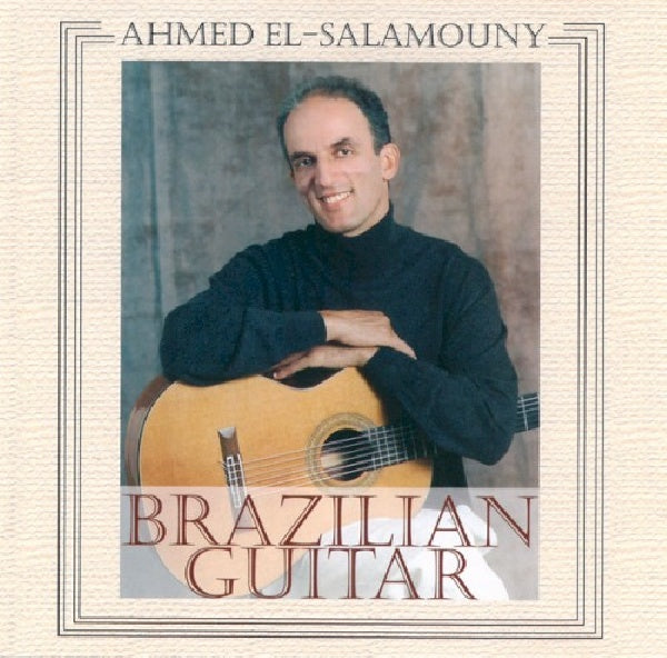 Ahmed El-salamouny - Brazilian guitar (CD)