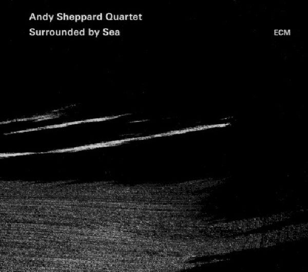 Andy Sheppard -quartet- - Surrounded by sea (CD)