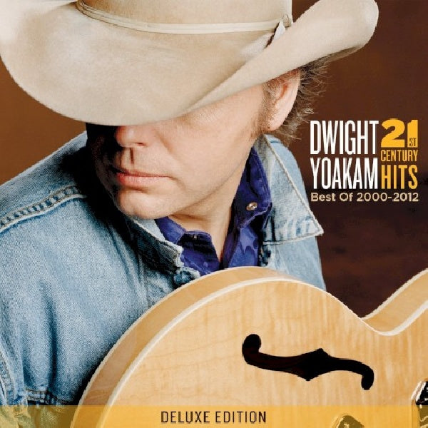 Dwight Yoakam - 21st century hits: best of 2000 - 2012 (CD)