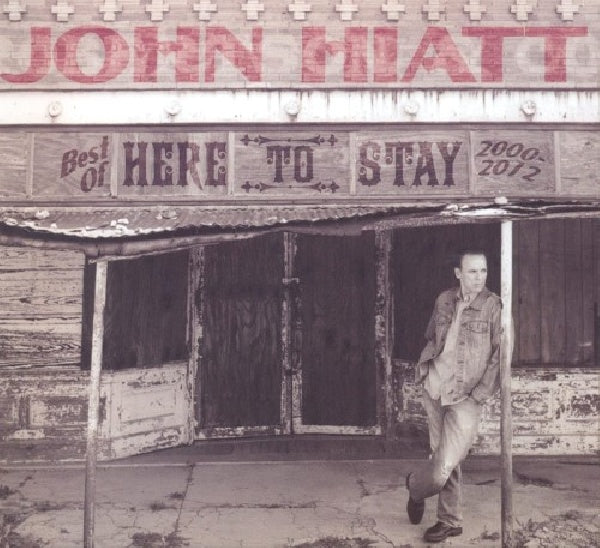 John Hiatt - Here to stay - best of 2000-2012 (CD)