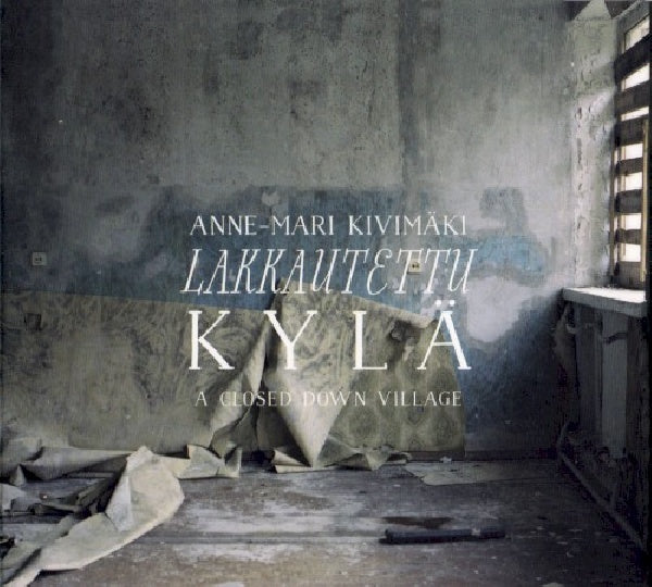 Anne Kivimaki -mari - Lakkautettu kyla (CD)