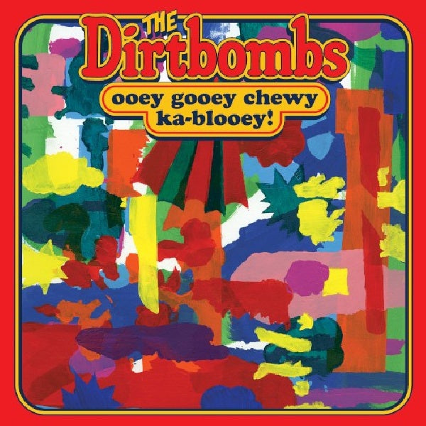 Dirtbombs - Ooey gooey chewey ka-blooey (CD)