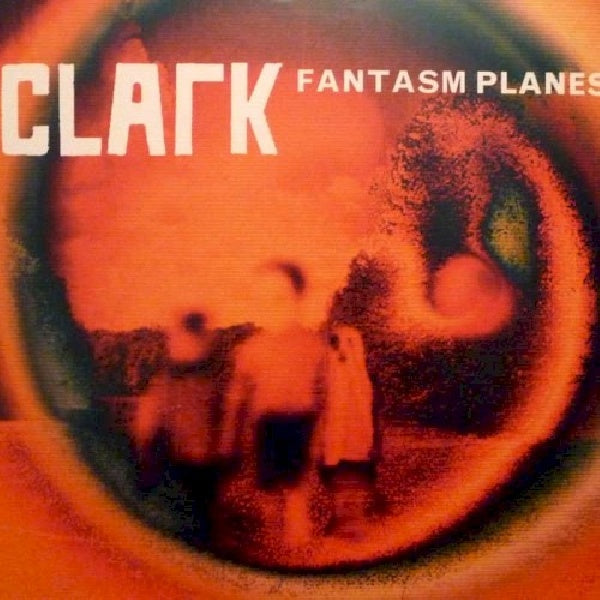 Clark - Fantasm planes (12-inch maxi single)