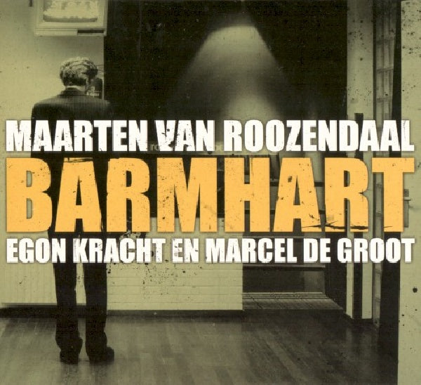 Egon Kracht Maarten Van Roozendaal & Marcel De Groot - Barmhart (CD)