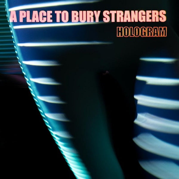 A Place To Bury Strangers - Hologram (LP)