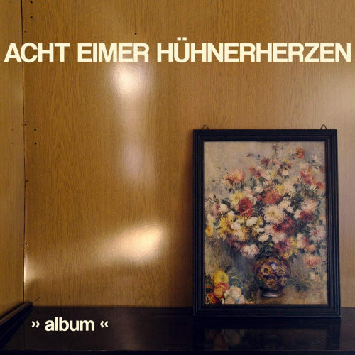 Acht Eimer Huhnerherzen - Album (LP)