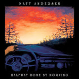 Matt Andersen - Halfway home by morning (LP)