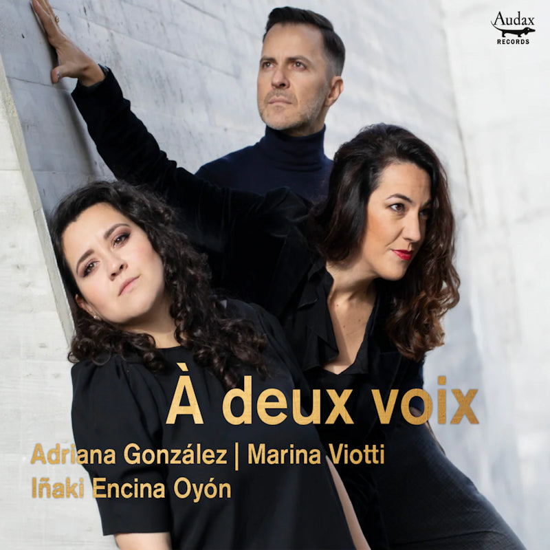 Adriana Gonzalez / Marina Viotti / Inaki Encina Oyon - A deux voix (CD)