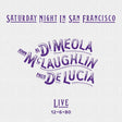 Al Di Meola / John McLaughlin / Paco De Lucia - Saturday night in san francisco: live 12-6-80 (CD)