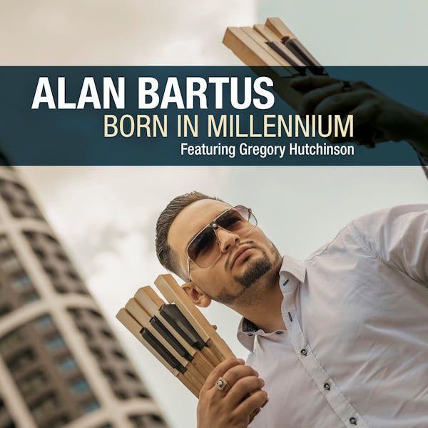 Alan Bartus Featuring Gregory Hutchinson - Born in Millennium (CD)