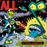 All - Problematic (LP)