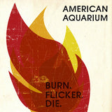 American Aquarium - Burn.flicker.die (LP)