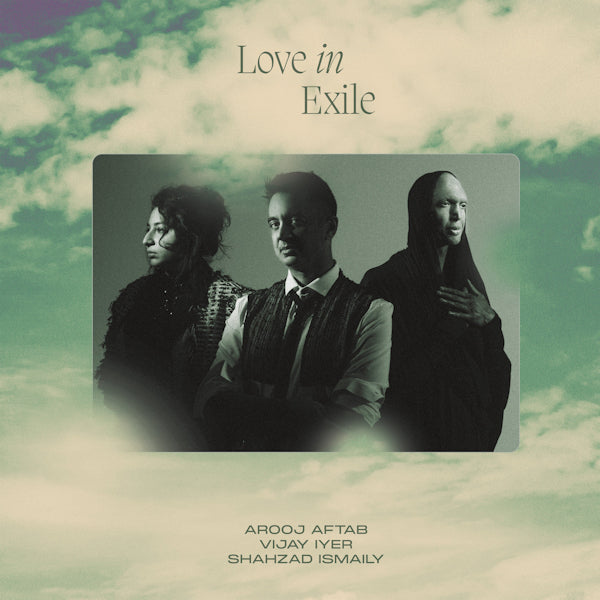 Arooj Aftab / Vijay Iyer / Shahzad Ismaily - Love in exile (LP) - Velvet Music