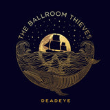 Ballroom Thieves - Deadeye (LP)