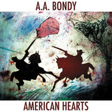 A.a. Bondy - American hearts (LP)