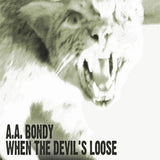 A.a. Bondy - When the devil's loose (CD)
