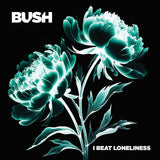Bush - I beat loneliness (LP)