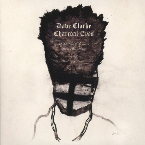 Dave Clarke - Charcoal eyes a selection of remixe (CD)