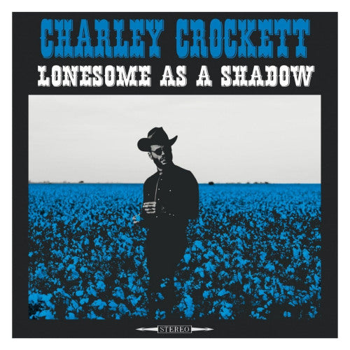 Charley Crockett - Lonesome as a shadow (CD)