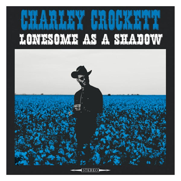 Charley Crockett - Lonesome as a shadow (CD)