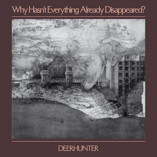 Deerhunter - Why hasn't why hasn't everything already disappeared? (LP)