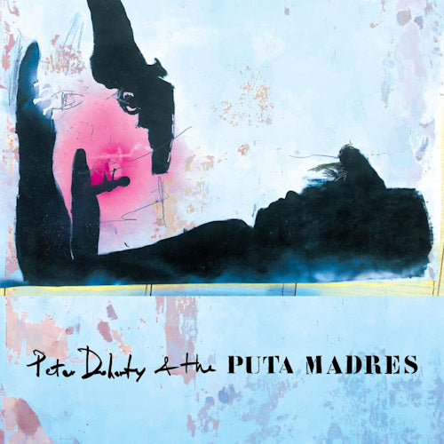 Pete Doherty & The Puta Madres - Pete doherty & the puta madres (LP)