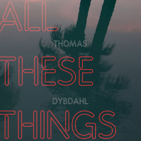 Thomas Dybdahl - All these things (LP) - Velvet Music