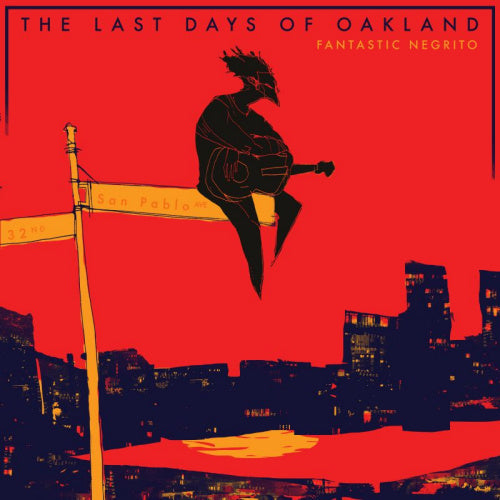 Fantastic Negrito - The last days of oakland (CD)