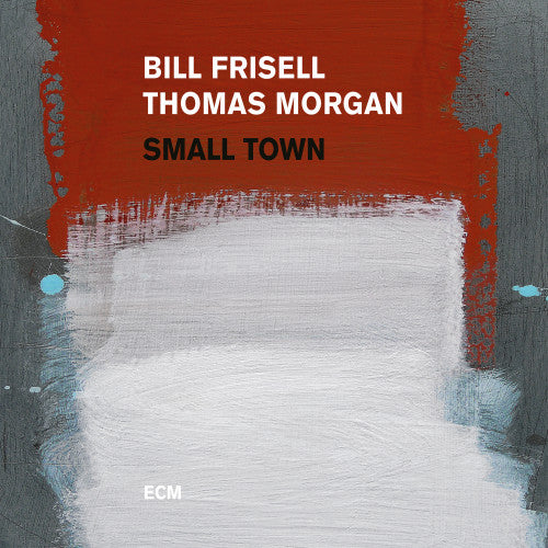 Bill Frisell /thomas Morgan - Small town (CD)